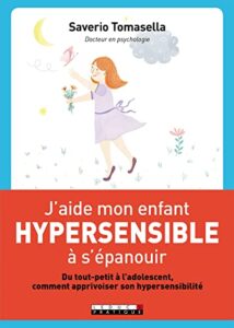 Livre "j'aide mon enfant hypersensible à s'épanouir", de Saverino Tomasella